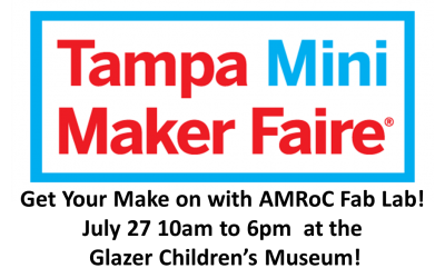 AMRoC Fab Lab at Tampa Mini Maker Faire July 27, Glazer Children’s Museum