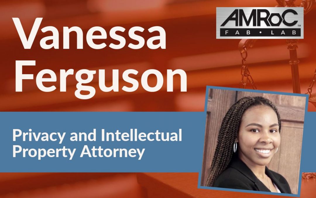 First Friday at the Fab Lab in August: Meet Vanessa Ferguson, Privacy and Intellectual Property Attorney