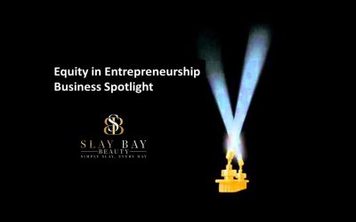 Equity in Entrepreneurship Business Spotlight: Slay Bay Beauty